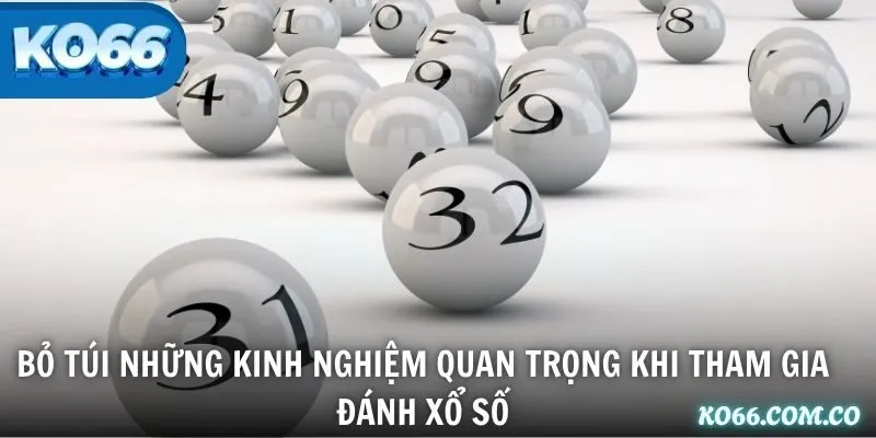 Bỏ túi những kinh nghiệm quan trọng khi tham gia đánh xổ số