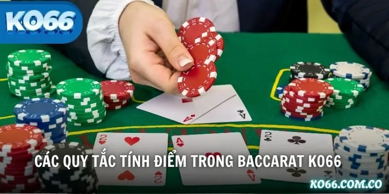 Các quy tắc tính điểm trong Baccarat KO66