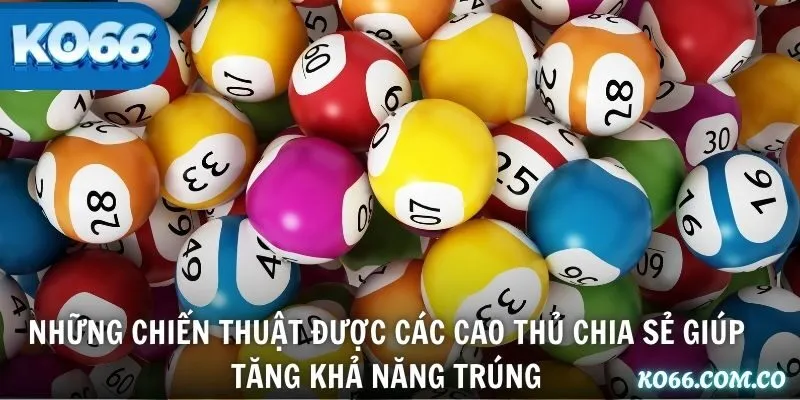 Những chiến thuật được các cao thủ chia sẻ giúp tăng khả năng trúng