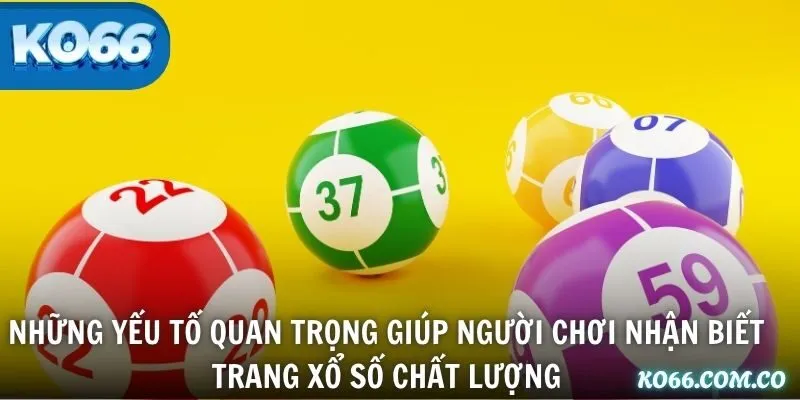 Những yếu tố quan trọng giúp người chơi nhận biết trang xổ số chất lượng