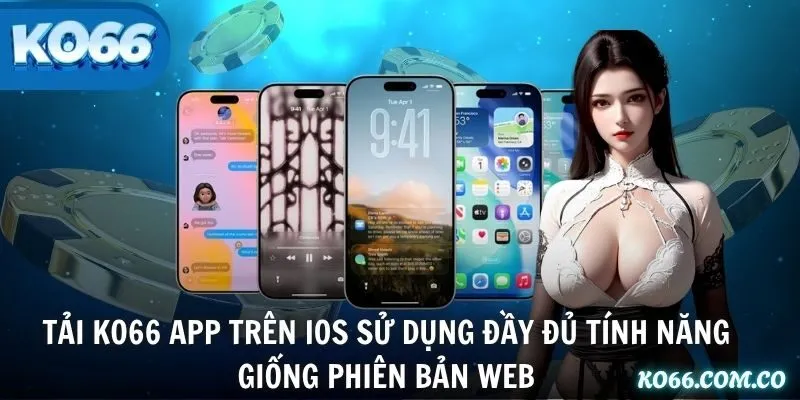 Tải KO66 app trên IOS sử dụng đầy đủ tính năng giống phiên bản web
