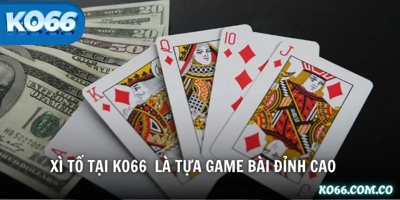 Xì Tố tại KO66  là tựa game bài đỉnh cao